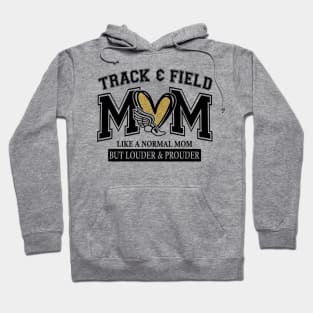 Track And Field Mom Like A Normal Mom But Louder And Prouder Hoodie